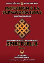 Initiation à la supraconscience Tome 3