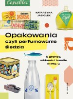 Opakowania, czyli perfumowanie śledzia. O grafice, reklamie i handlu w PRL-u