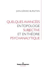 Quelques avancées en topologie subjective et en théorie psychanalytique