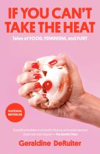 IF YOU CANT TAKE THE HEAT