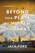 BEYOND THIS PLACE OF WRATH & TEARS