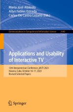 Applications and Usability of Interactive TV: 12th Iberoamerican Conference, jAUTI 2023, Havana, Cuba, October 1617, 2023, Revised Selected Papers