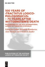 100 Years of 'Tractatus Logico-Philosophicus' - 70 Years after Wittgenstein's Death