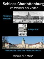 Schloss Charlottenburg im Wandel der Zeiten