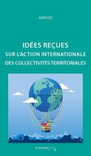 Idees recues sur l'action internationale des collectivites terriroriales