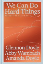 WE CAN DO HARD THINGS