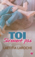 Toi sûrement pas
