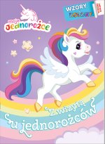 Moje Jednorożce. Wzory i Kolory 2. Z wizytą u jednorożców
