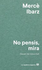 No pensis, mira