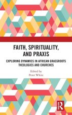 Faith, Spirituality, and Praxis