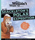 You Wouldn't Want To Be On Shackleton's Polar Expedition!