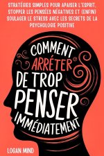 Comment Arr?ter de Trop Penser Immédiatement