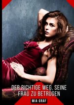 Der richtige Weg, seine Frau zu betrügen