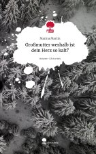 Großmutter weshalb ist dein Herz so kalt?. Life is a Story - story.one