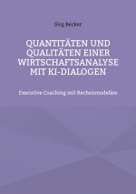 Quantitäten und Qualitäten einer Wirtschaftsanalyse mit KI-Dialogen