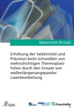 Erhöhung der Selektivität und Präzision beim Schweißen von mehrschichtigen Thermoplastfolien durch den Einsatz von wellenlängenangepasster Laserbearbe