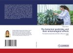 The botanical pesticides and their entomological effects