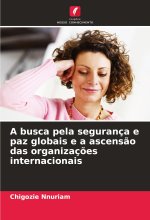 A busca pela segurança e paz globais e a ascens?o das organizaç?es internacionais