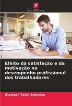Efeito da satisfaç?o e da motivaç?o no desempenho profissional dos trabalhadores