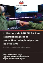 Utilisations de BSU FM 89.9 sur l?apprentissage de la production radiophonique par les étudiants