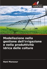 Modellazione nella gestione dell'irrigazione e nella produttivit? idrica delle colture