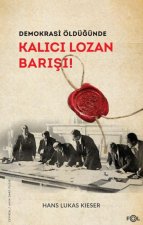 Demokrasi Öldügünde;Kalici Lozan Barisi