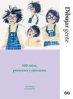 Dibujar gente 100 retos, proyectos y ejercicios