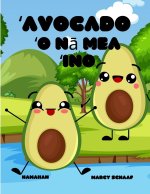 ?Avocado ?O n? mea ?ino (Hawaiian) Avocado Antics