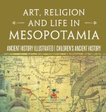 Art, Religion and Life in Mesopotamia - Ancient History Illustrated | Children's Ancient History