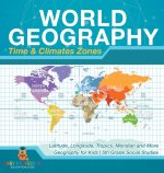 World Geography - Time & Climate Zones - Latitude, Longitude, Tropics, Meridian and More | Geography for Kids | 5th Grade Social Studies