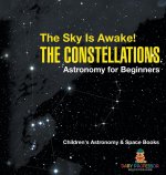 The Sky Is Awake! The Constellations - Astronomy for Beginners | Children's Astronomy & Space Books