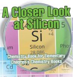 A Closer Look at Silicon - Chemistry Book for Elementary | Children's Chemistry Books