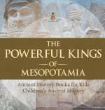 The Powerful Kings of Mesopotamia - Ancient History Books for Kids | Children's Ancient History