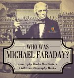 Who Was Michael Faraday? Biography Books Best Sellers | Children's Biography Books