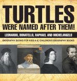 Turtles Were Named After Them! Leonardo, Donatello, Raphael and Michelangelo - Biography Books for Kids 6-8 | Children's Biography Books