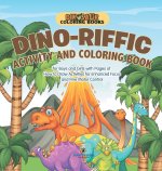 Dinosaur Coloring Books. Dino-riffic Activity and Coloring Book for Boys and Girls with Pages of How to Draw Activities for Enhanced Focus and Fine Mo