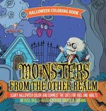 Halloween Coloring Book. Monsters from the Other Realm. Scary Halloween Color and Connect the Dots for Kids and Adults. No Fuss Skills-Based Exercise