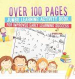 Coloring Activity Book for Kids.Over 100 Pages Jumbo Learning Activity Book for Improved Early Learning Success (Coloring and Dot to Dot Exercises)