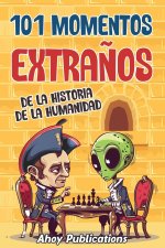 101 momentos extra?os de la historia de la humanidad