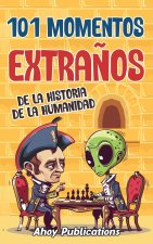 101 momentos extra?os de la historia de la humanidad