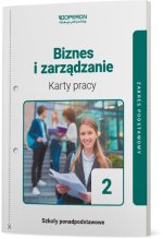 Biznes i zarządzanie. Liceum i Technikum. Karty pracy ucznia. Część 2