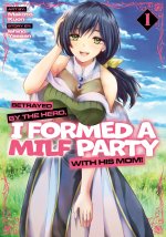 BETRAYED BY THE HERO I FORMED A MILF V01