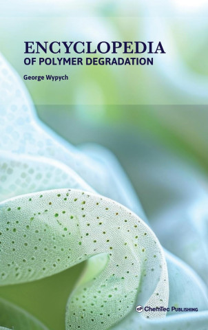 Encyclopedia of Polymer Degradation (George Wypych)(Twarda)
