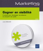 Gagner en visibilité - 9 actions pour développer sa présence et conquérir son public