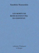 Les Morts ne ressuscitent pas. Ils existent.