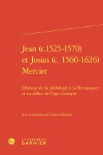 Jean (c.1525-1570) et josias (c. 1560-1626) mercier - l'amour de la philologie à