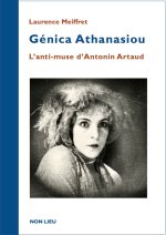 GENICA ATHANASIOU : L ANTI-MUSE D ANTONIN ARTAUD