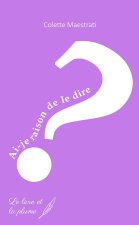 AI-JE RAISON DE LE DIRE