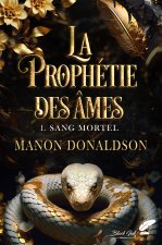 LA PROPHETIE DES AMES : 1. SANG MORTEL