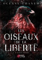 LES OISEAUX DE LA LIBERTE, TOME 3 : L'AIGLE ROYAL